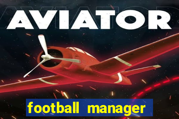 football manager 2019 fm scout